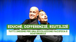 Eduché, Differenzié, Riutilizè - Tutti insieme per una rivoluzione pacifica e sostenibile