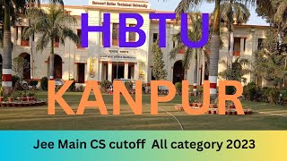 HBTU Kanpur 2023 Cutoff For CSE,IT | HBTU Cutoff through JEE Mains | Branch Wise Cutoff | Placements