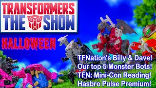 Transformers The Show 247 - Hasbro Pulse Premium Event 2024 - Top 5 Monster bots - TFNation Reading