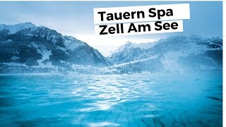 Tauern Spa | Zell am See | Kaprun | Austria Holiday Package