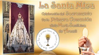 Santa Misa, Celebración del Sacramento de la primera Comunión ante Mª Stma. de Araceli (1/05/2023)