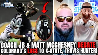 Coach JB & Matt McChesney DEBATE Colorado's LOSS vs. K-State, Travis Hunter!