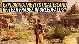 Exploring the Mystical Island of Teer Fradee in Greedfall 2!