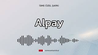 İsme Özel Şarkı . ALPAY