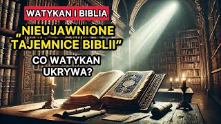 CZEGO WATYKAN NIGDY NIE CHCE, ŻEBYŚ WIEDZIAŁ O BIBLII!