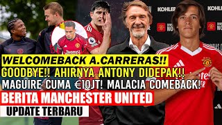 WELCOMEBACK ALVARO CARRERAS✅FIX GOODBYE ANTONY🥳MAGUIRE DIJUAL CUMA €10JT😭MALACIA COMEBACK😎MAZRAOUI💪