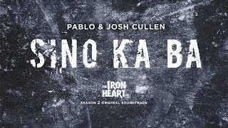 SINO KA BA/Lyrics song by Pablo & Josh (OST of tv series Iron Heart)