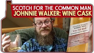 Johnnie Walker Wine Cask  |  Scotch for the Common Man