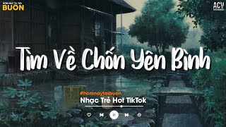 Nhiều Khi Ta Muốn Tìm Về Chốn Yên Bình - Sầu Tương Tư, Rất Lâu Rồi Mới Khóc, Hoàng Hôn - Ballad 2024