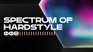 SCANTRAXX Presents - Spectrum Of Hardstyle 008 | Hardstyle Audio Mix