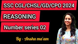 SSC CHSL/CGL/CPO/GD 2024 || REASONING || NUMBER SERIES 02 BY Anshu Ma'am  #sscreasoning2024