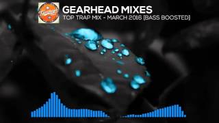 Top Trap Mix - March 2016 [Bass Boosted]