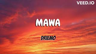 Mawa - Driemo ft Kakaland boy (Lyrics)