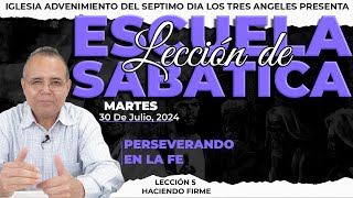 Martes 30 de Julio   Leccion de Escuela Sabatica    Pr. Orlando Enamorado