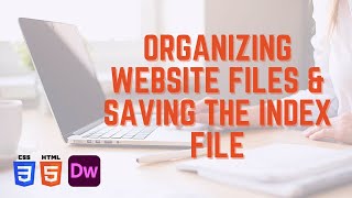 Organizing Website Files & Saving the Index File