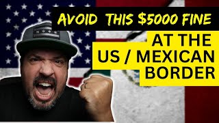 Avoid This $5000 Fine At The US Border in Tijuana Mexico