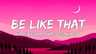 Kane Brown, Swae Lee, Khalid - Be Like That (Lyrics)