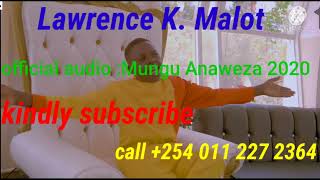 MUNGU ANAWEZA BY  LAWRENCE K. MALOT_official audio 2020