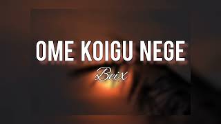 Beix - Ome Koigu Nege (PNG Central Music)