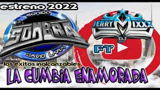 SONIDO LA SOMBRA***LA CUMBIA ENAMORADA**VER DAVID LARA**RUMBO AL 2022 VER JERRYMIXX