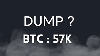 BITCOIN 57K : DUMP ??????