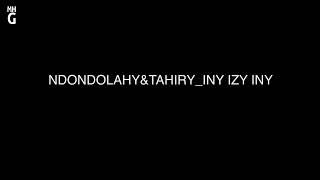 NDONDOLAHY&TAHIRY INY IZY INY