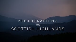 PHOTOGRAPHING THE SCOTTISH HIGHLANDS