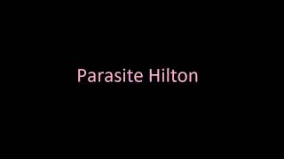 Parasite Hilton