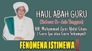 HAUL ABAH GURU SEKUMPUL‼️: KH. Muhammad Zaini Abdul Ghani | FENOMENA ISTIMEWA