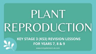 Plant Reproduction (inc Cross, Wind & Insect Pollination) - Biology Revision (Years 7, 8 & 9)