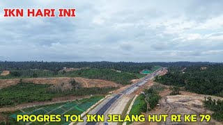 IKN HARI INI persiapan jalan tol ikn jelang HUT RI ke 79