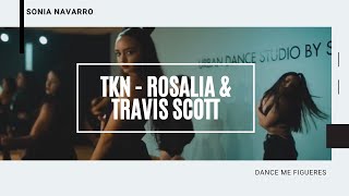 TKN - ROSALIA FT. TRAVIS SCOTT   CHOREOGRAPHY BY SONIA NAVARRO