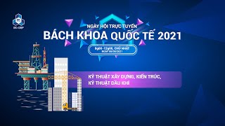 [BK-OISP] Ngày hội BKQT 2021: Xây dựng, Kiến trúc, Dầu khí