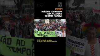 Indígenas se mobilizam para acompanhar julgamento do marco temporal #shorts #marcotemporal #afp