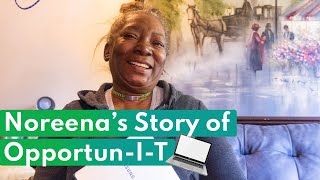 Noreena's Story of Opportun-I-T