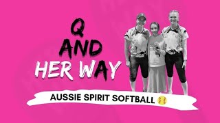 Q & HER WAY: Aussie Spirit Softball