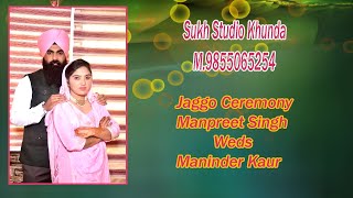 Jaggo Ceremony Manpreet Singh Weds Maninder Kaur  Sukh Studio Khunda M.9855065254