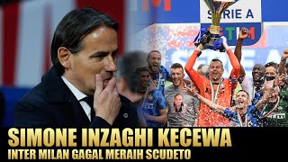 Simone Inzaghi kecewa inter milan gagal scudeto | Liga Italia Seria A