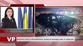 Accident rutier cu descarcerare, urmat de incendiu auto, în Lipănești