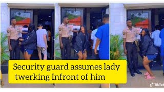 Security guard assumes lady, twerking infront of him