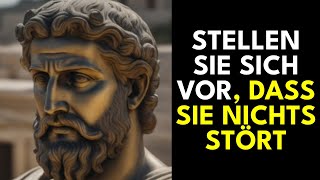 18 STOISCHE PRINZIPIEN DAMIT SIE NICHTS STÖRT | STOISCHE PHILOSOPHIE