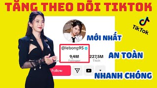 ✅ TĂNG THEO DÕI TIKTOK AN TOÀN | NHANH CHÓNG, MỚI NHẤT | TĂNG THEO DÕI TIKTOK AN TOÀN