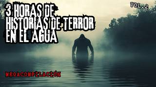 (MEGACOMPILACIÓN) 3 Horas de Historias de Terror en el Agua/ Pescadores, Lagos, Rios....