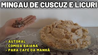 Receita 41 - como fazer mingau de cuscuz com leite de licuri e leite condensado - culinária baiana