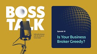 Episode 10 | Is Your Business Broker Greedy?