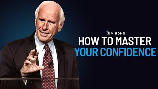 How To Master Your Confidence | Jim Rohn Powerful Motivational Speech