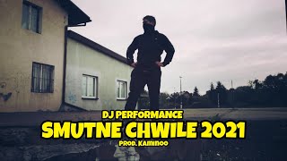 DJ PERFORMANCE - SMUTNE CHWILE (Prod.Kaminoo) OFFICIAL VIDEO 2021