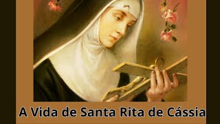 A Vida de Santa Rita de Cássia a Santa das Causas Impossíveis