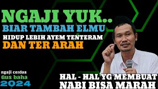 🟢 GUS BAHA|| HAL YANG MEMBUAT NABI BISA MARAH //ngajicerdasgusbaha