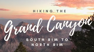 Hiking the Grand Canyon - South Rim to North Rim